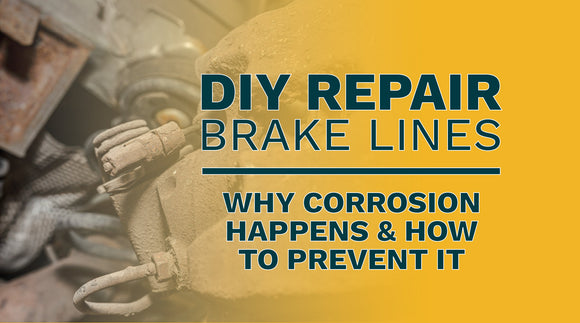 Why Brake Lines Rust — and How to Prevent Brake Line Corrosion