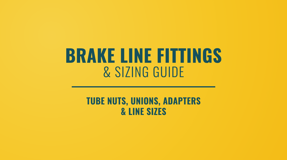 Brake Line Fittings & Sizing Guide: Tube Nuts, Unions, Adapters & Line Sizes
