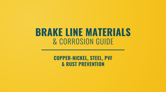 Brake Line Materials & Corrosion Guide: Copper-Nickel, Steel, PVF & Rust Prevention